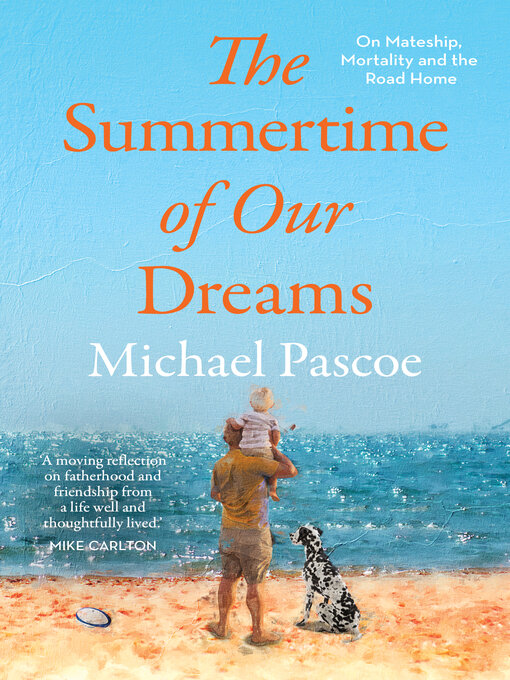 Title details for The Summertime of Our Dreams by Michael Pascoe - Available